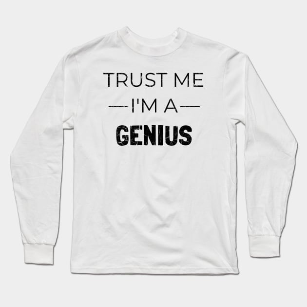 Trust Me i'm a Genius Long Sleeve T-Shirt by Bahaya Ta Podcast